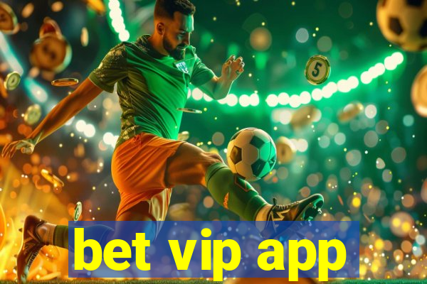 bet vip app